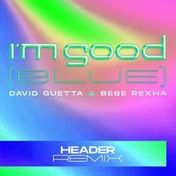 I’m Good (Blue) [HEADER Remix] - 2022 • Sencillo/EP