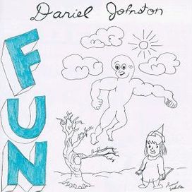 Fun - Daniel Johnston