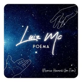 Nunca Haverá Um Fim (Poema) - Luiz MC