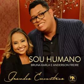 Sou Humano (part. Bruna Karla) - 2017 • Single/EP