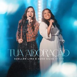 Tua Adoração (part. Suellen Lima) (Ao Vivo) - 2023 • Single/EP