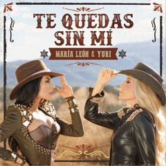 Te Quedas Sin Mí (part. María León) - 2022 • Single/EP