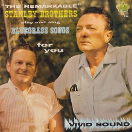 The Remarkable Stanley Brothers Play And Sing Bluegrass Songs For You - 1964 • Álbum