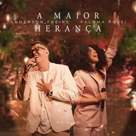 A Maior Herança (part. Paloma Possi) - 2024 • Single/EP