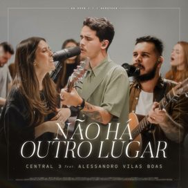 Não Há Outro Lugar (part. Central 3 e Pevê Brito) - 2021 • Single/EP