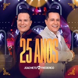 João Neto e Frederico 25 Anos (Ao Vivo) - 2024 • Álbum