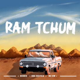 RAM TCHUM (part. DENNIS e Mc Gw) - 2024 • Single/EP