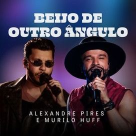 Beijo de Outro Ângulo (part. Murilo Huff) (Ao Vivo) - 2025 • Sencillo/EP