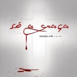 Só A Graça - 2013 • Álbum