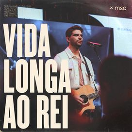 Vida Longa Ao Rei (part. Central MSC e Renato Mimessi)  - 2023 • Sencillo/EP