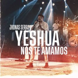 Yeshua, Nos Te Amamos (Ao Vivo) - 2022 • Single/EP