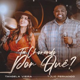 Tá Chorando Por Quê? (part. Túlio Fernando) - 2024 • Single/EP