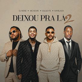 Deixou Pra Lá 2 (part. Vulgo FK, DJ NENE &amp; Kayblack)  - 2026 • Single/EP