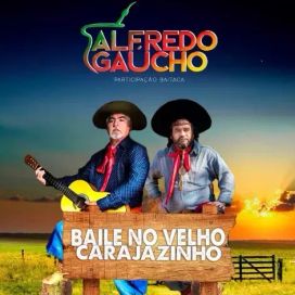 Baile No Velho Carajazinho (part. Alfredo Gaúcho) - 2023 • Single/EP