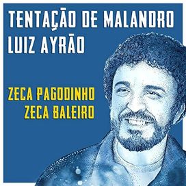 Tentação do Malandro (part. Luiz Ayrão e Zeca Baleiro) - 2019 • Single/EP