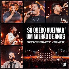 Só Quero Queimar / Um Milhão de Anos (part. Brasas e Théo Rúbia) - 2024 • Single/EP