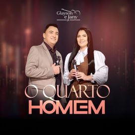 O Quarto Homem - Glayson &amp; Jany