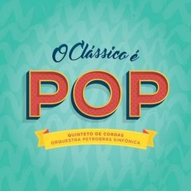 O Clássico É Pop - Orquestra Petrobrás Sinfônica