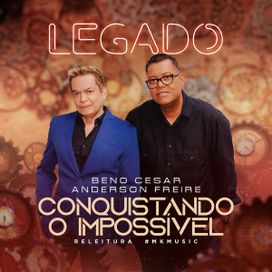 Conquistando o Impossível (Legado) (Part. Beno César) - 2024 • Single/EP