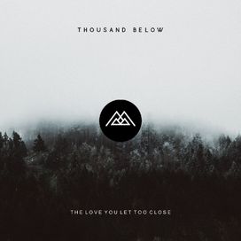 The Love You Let Too Close - 2017 • Álbum