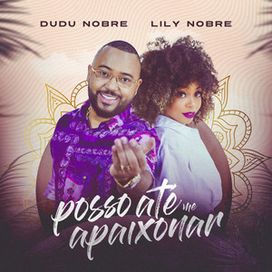 Posso Ate Me Apaixonar / Minha Trilha (part. Lily Nobre) - 2022 • Single/EP