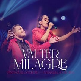 Vai Ter Milagre (part. Nathã Elyezer) - 2023 • Single/EP