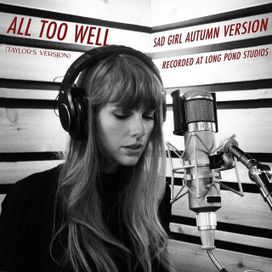 All Too Well (Sad Girl Autumn Version) - 2021 • Single/EP