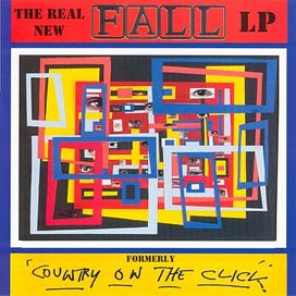 The Real New Fall LP Formerly 'Country On The Click' - 2003 • Álbum