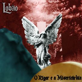 O Rigor e a Misericórdia  - 2016 • Álbum