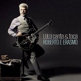 Lulu Canta &amp; Toca Roberto e Erasmo  - Lulu Santos