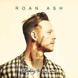 Whiskey To My Soul - Roan Ash