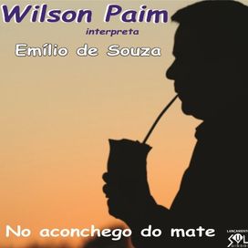 Wilson Paim Interpreta Emílio de Souza - No Aconchego do Mate - 2013 • Álbum