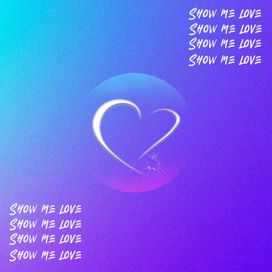 Show Me Love - 2019 • Single/EP