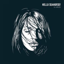 Hello Seahorse! 10 Años (En Vivo) - 2017 • Álbum