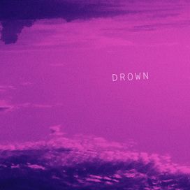 Drown - 2018 • Single/EP