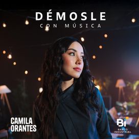 Démosle Con Música: Camila Orantes (part. Banco Industrial) - Camila Orantes
