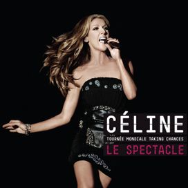 La Tournée Mondiale Taking Chances LE SPECTACLE - 2010 • Álbum