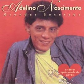 Grandes Sucessos: Adelino Nascimento - 2006 • Coletânea