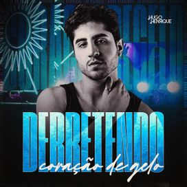 Hugo Henrique - Derretendo Coração de Gelo - 2025 • Recopilación