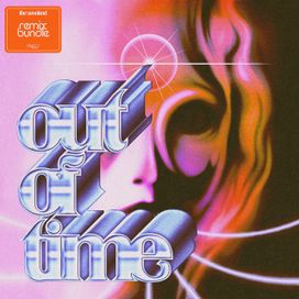 Out Of Time (Remix Bundle) - 2022 • Single/EP