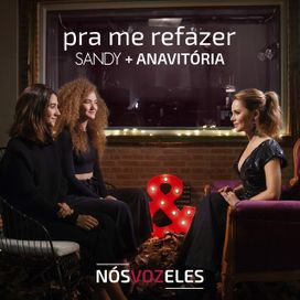 Pra Me Refazer (part. Sandy) - 2018 • Sencillo/EP