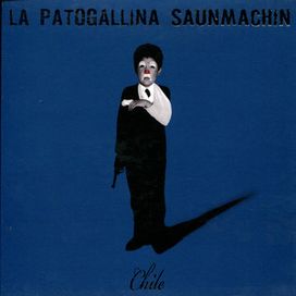Chile - La Patogallina Saunmachin