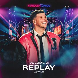 Ferrugem 10 Anos, Vol 2: Replay (Ao Vivo) - 2024 • Álbum