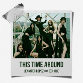 This Time Around (feat. (G)I-DLE) - 2024 • Single/EP