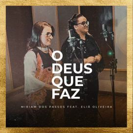 O Deus Que Faz (part. Eliã Oliveira) - 2019 • Single/EP