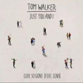 Just You and I (feat. Tom Walker) [Live Session] - 2019 • Single/EP