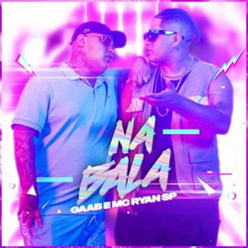 Na Bala (part. MC Ryan SP) - 2021 • Sencillo/EP