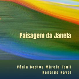 Paisagem da Janela (part. Márcia Tauil e Ronaldo Rayol) - 2023 • Single/EP