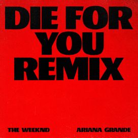 Die For You (remix) (feat. Ariana Grande) - 2023 • Single/EP