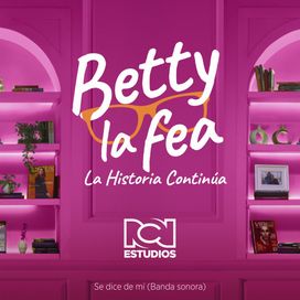 Se Dice De Mi (Banda Sonora): Betty La Fea, La Historia Continúa - 2025 • Sencillo/EP